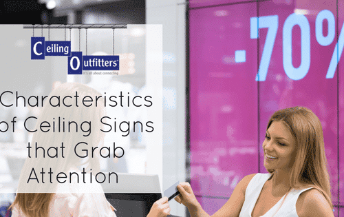 Characteristics of Ceiling Signs that Grab Attention