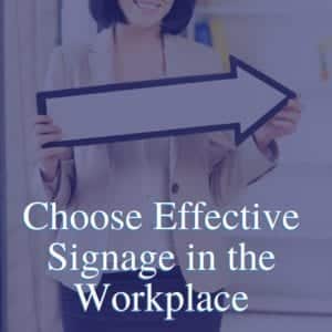 Choose EffectiveSignagein theWorkplace