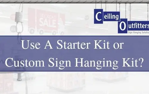 When To Use a Starter Kit Versus a Custom Sign Hanging Kit