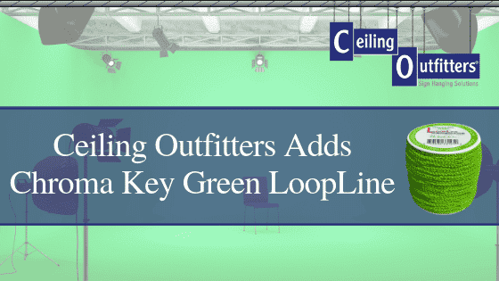 Ceiling Outfitters® Adds Chroma Key Green LoopLine™ To Their Existing Product Catalog