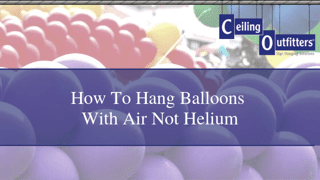 How to Hang Balloons Filled With Air Instead of Helium